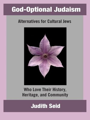 cover image of God-Optional Judaism: Alternatives for Cultural Jews Who Love Their History, Heritage, & Community